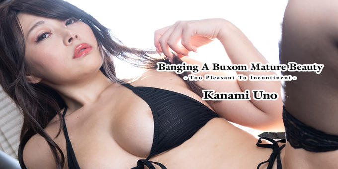 Heyzo 3605 – Banging A Buxom Mature Beauty -Too Pleasant To Incontinent- – Kanami Uno